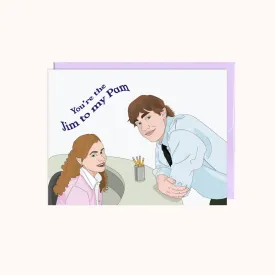 Jim To My Pam | Greeting Card*