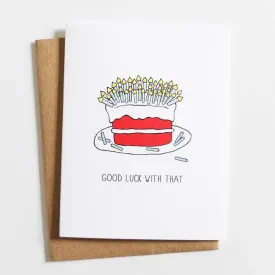 "Good Luck with That" Birthday Card